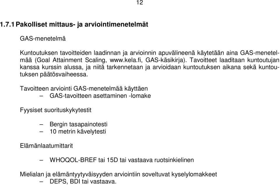 Scaling, www.kela.fi, GAS-käsikirja).