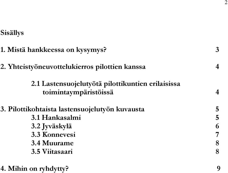 1 Lastensuojelutyötä pilottikuntien erilaisissa toimintaympäristöissä 4 3.