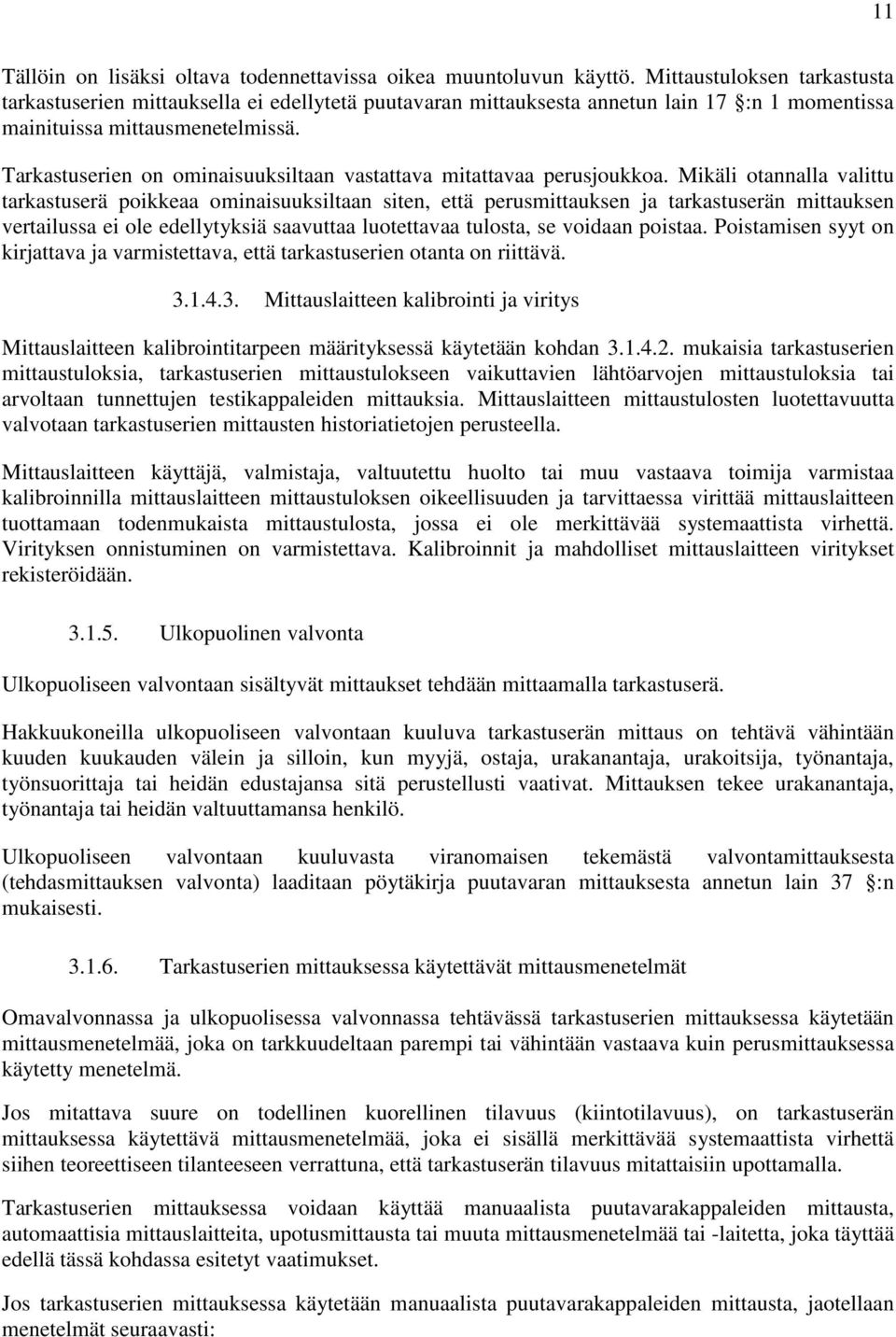 Tarkastuserien on ominaisuuksiltaan vastattava mitattavaa perusjoukkoa.