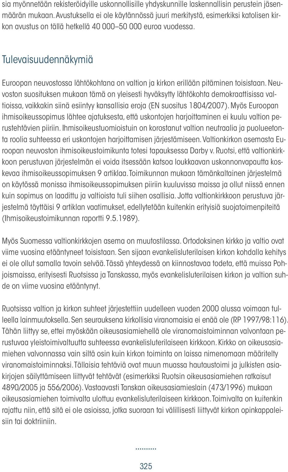 Tulevaisuudennäkymiä Euroopan neuvostossa lähtökohtana on valtion ja kirkon erillään pitäminen toisistaan.