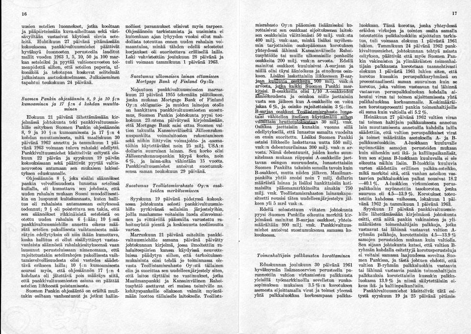 toi menpidettä siihen, että setelien paperia, ul konäköä ja tekotapaa koskevalt selitelmät julkaistaan asetuskokoelmassa. Julkaiseminen tapahtui toukokuun 24 päivänä.