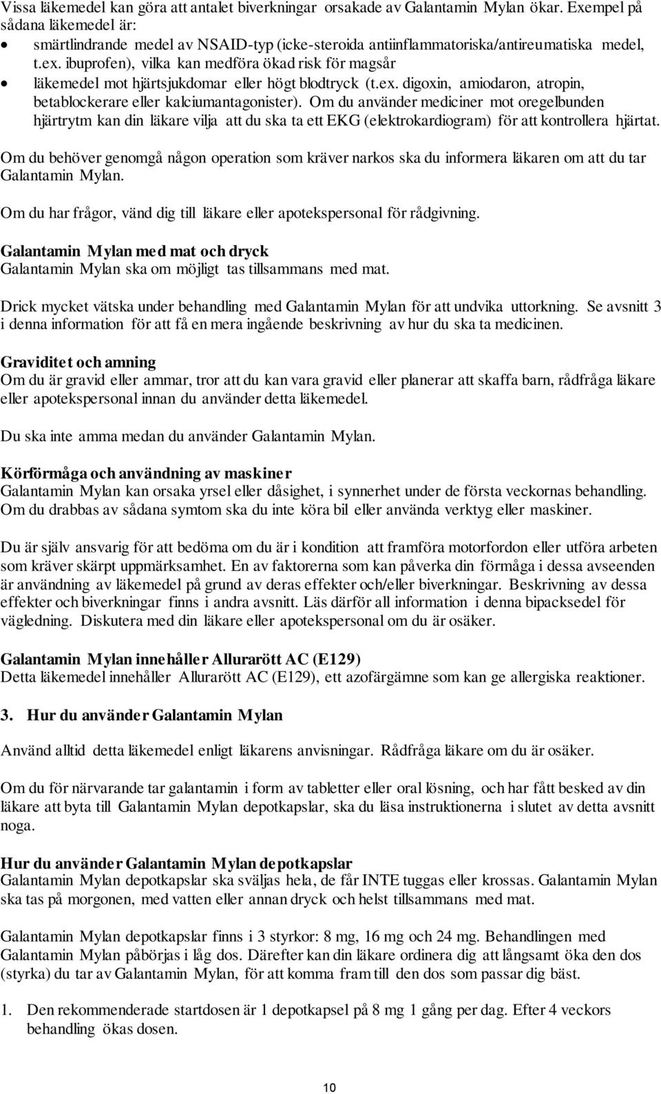 ibuprofen), vilka kan medföra ökad risk för magsår läkemedel mot hjärtsjukdomar eller högt blodtryck (t.ex. digoxin, amiodaron, atropin, betablockerare eller kalciumantagonister).