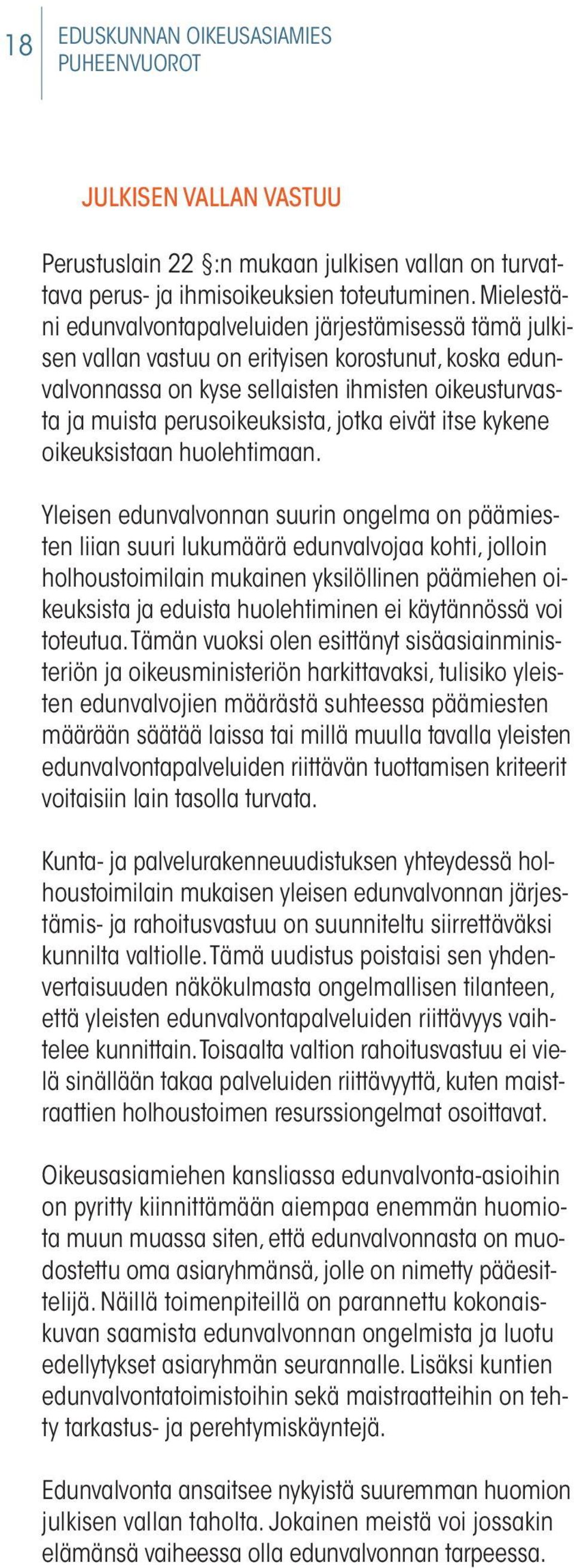 jotka eivät itse kykene oikeuksistaan huolehtimaan.