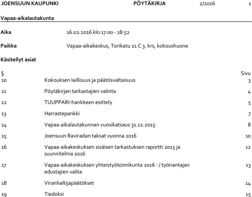 5 13 Harrastepankki 7 14 Vapaa-aikalautakunnan vuosikatsaus 31.12.