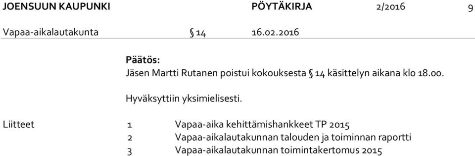 Hyväksyttiin yksimielisesti.