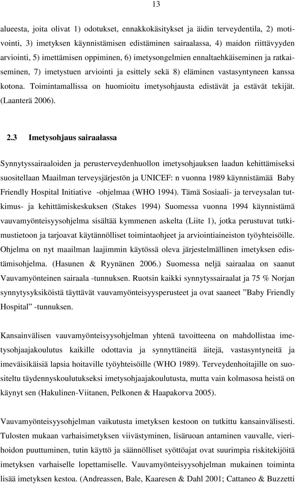 Toimintamallissa on huomioitu imetysohjausta edistävät ja estävät tekijät. (Laanterä 20