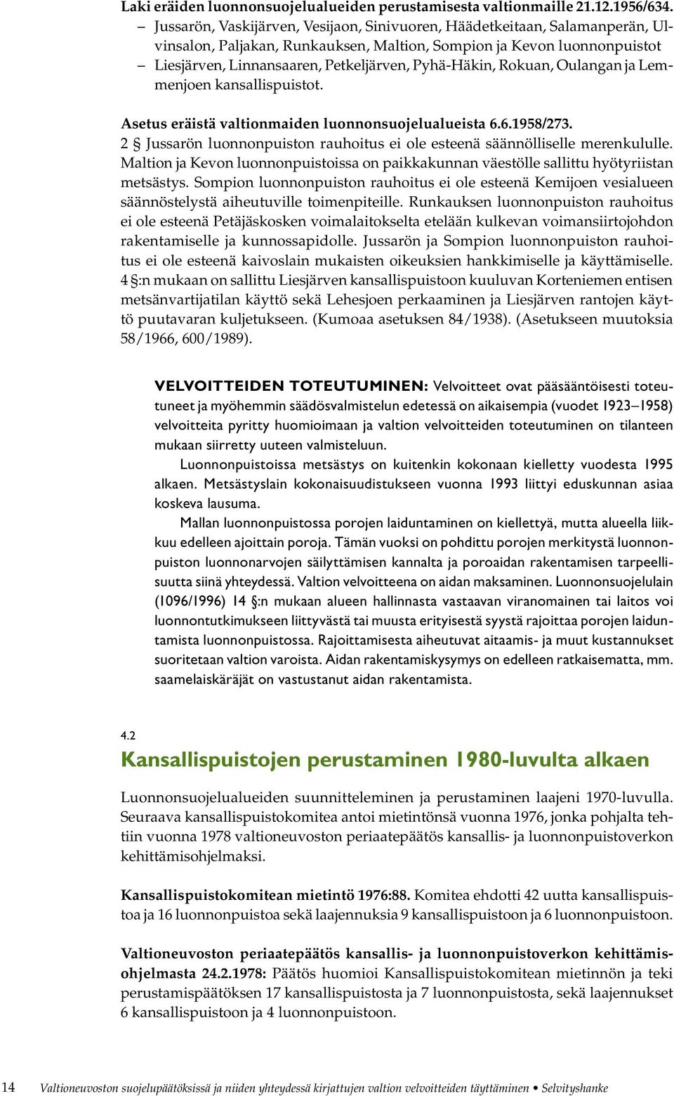 Pyhä-Häkin, Rokuan, Oulangan ja Lemmenjoen kansallispuistot. Asetus eräistä valtionmaiden luonnonsuojelualueista 6.6.1958/273.
