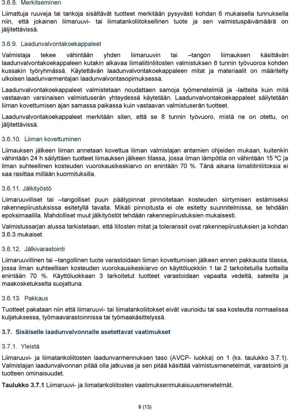 valmistuspäivämäärä on jäljitettävissä. 3.6.9.