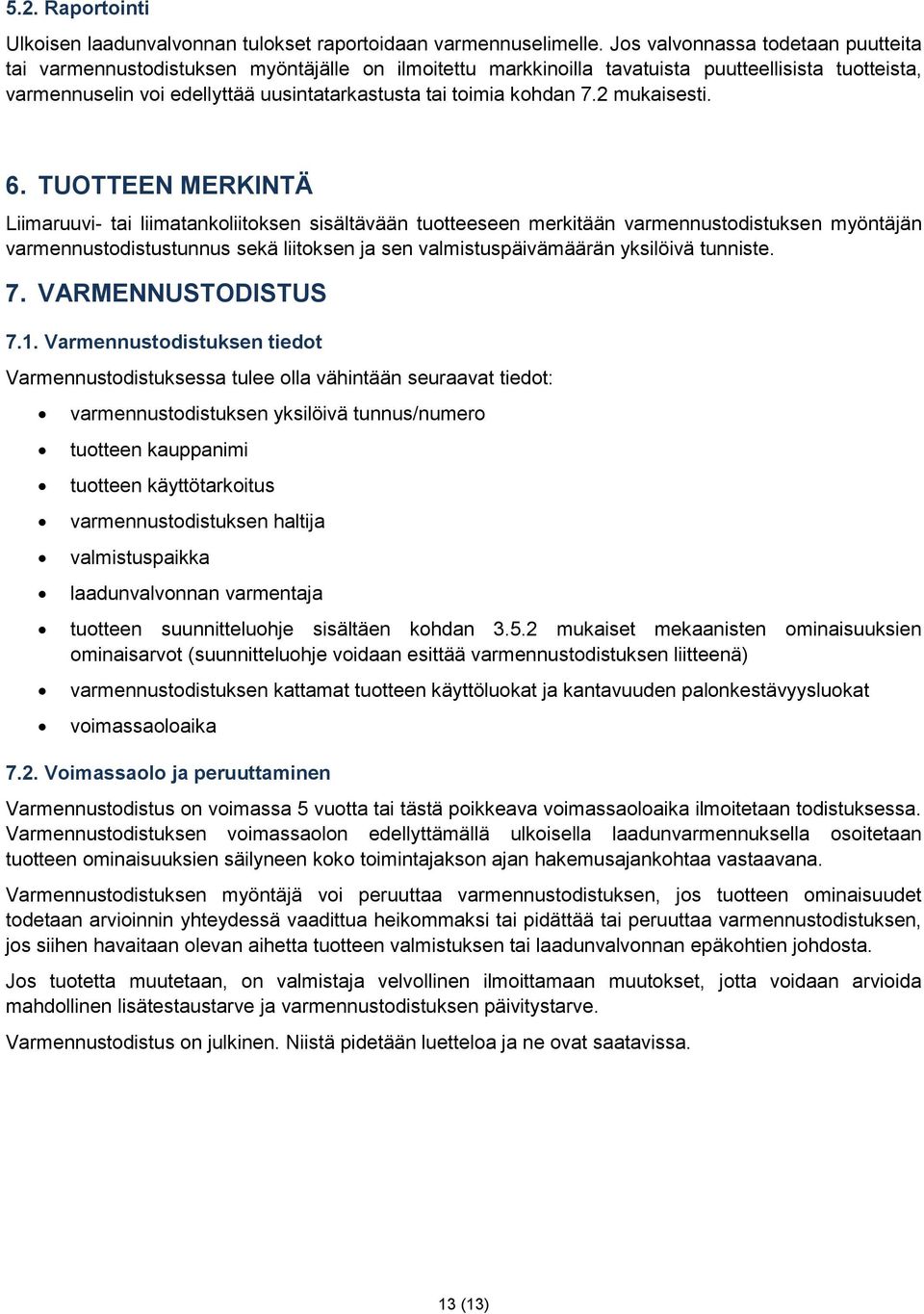 kohdan 7.2 mukaisesti. 6.
