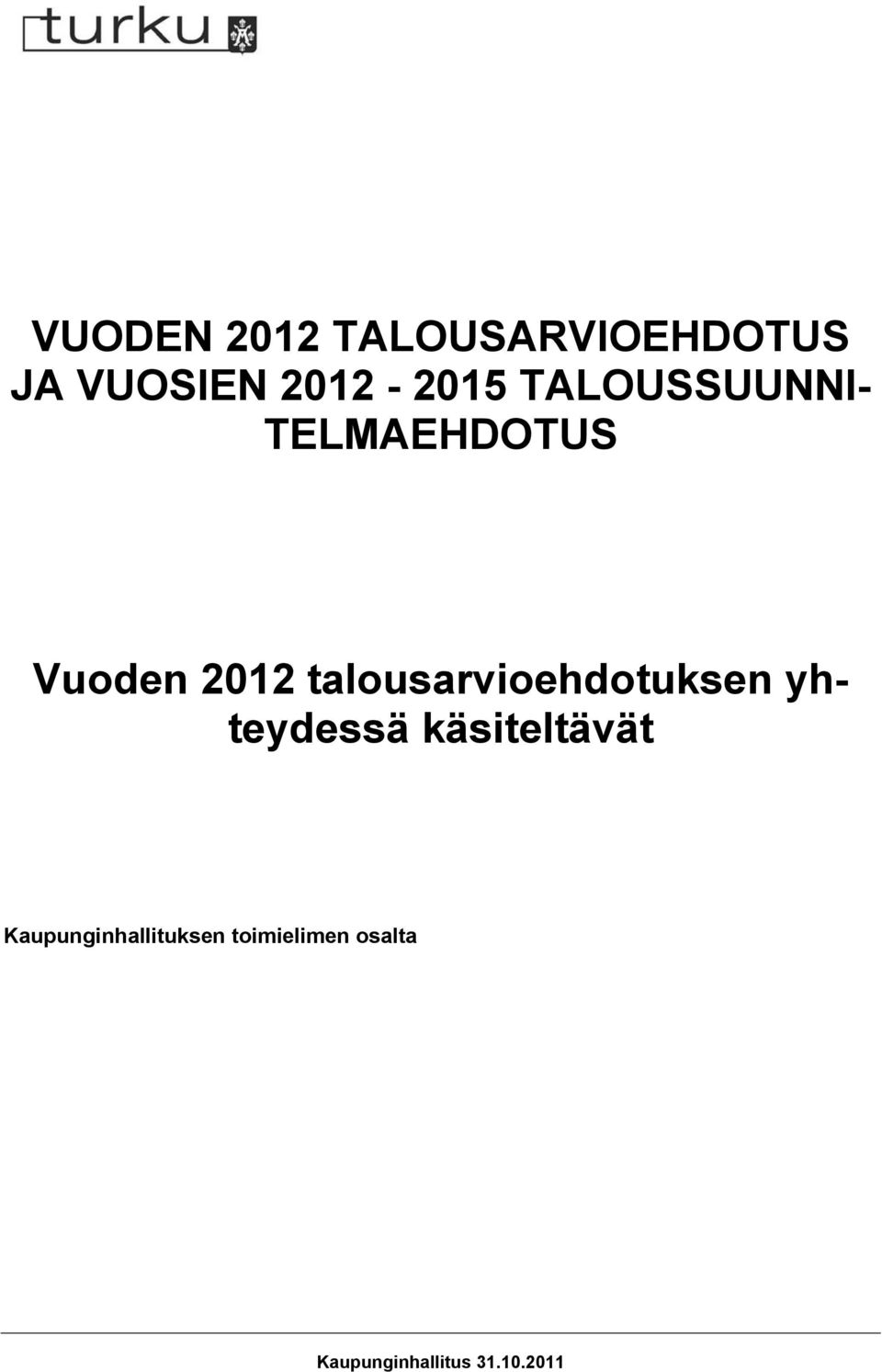 talousarvioehdotuksen yhteydessä käsiteltävät