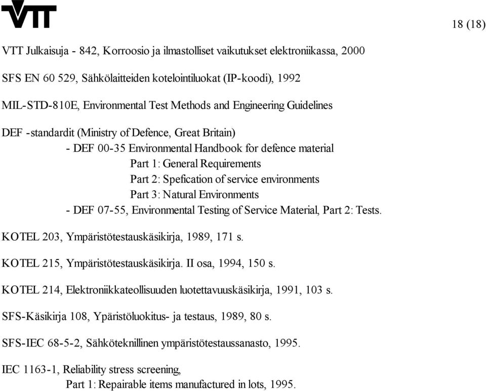 environments Part 3: Natural Environments - DEF 07-55, Environmental Testing of Service Material, Part 2: Tests. KOTEL 203, Ympäristötestauskäsikirja, 1989, 171 s.