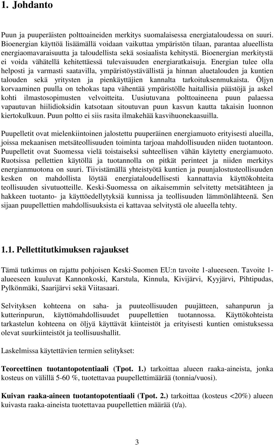 Bioenergian merkitystä ei voida vähätellä kehitettäessä tulevaisuuden energiaratkaisuja.