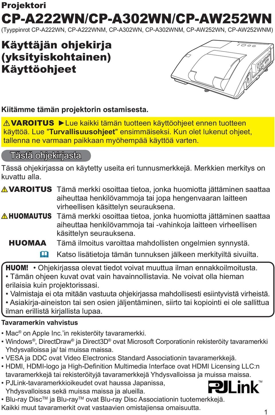 Kun olet lukenut ohjeet, tallenna ne varmaan paikkaan myöhempää käyttöä varten. Tästä ohjekirjasta Tässä ohjekirjassa on käytetty useita eri tunnusmerkkejä. Merkkien merkitys on kuvattu alla.