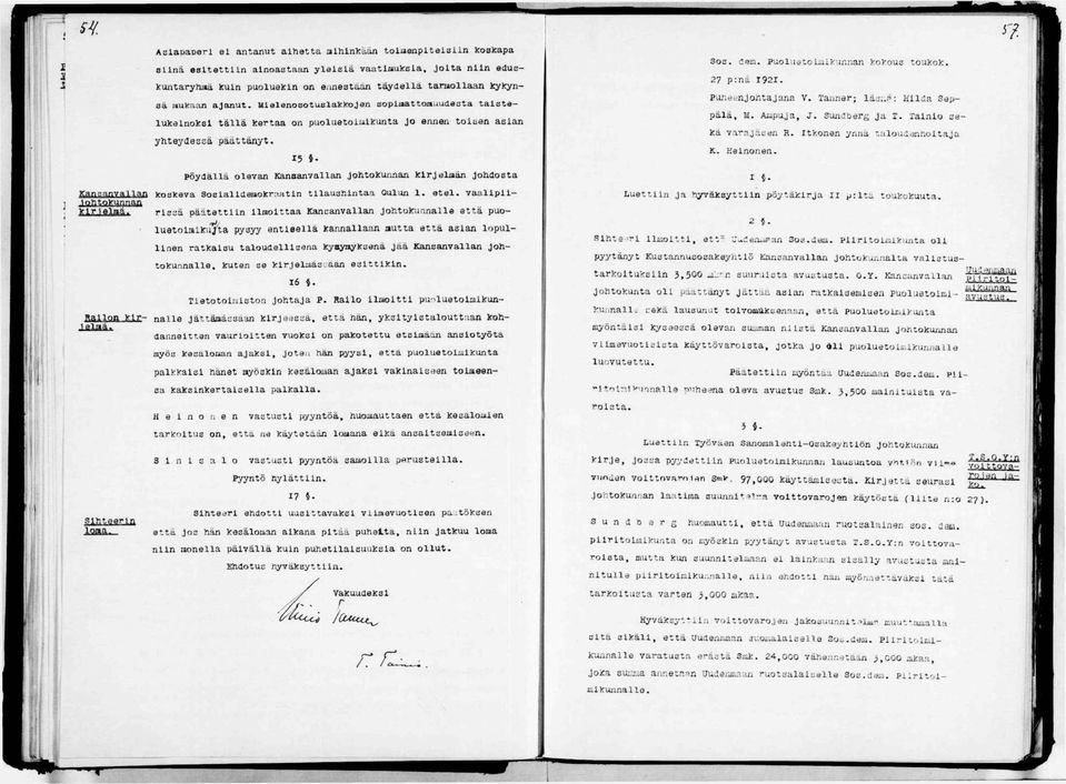 Puheen Johtajana V. Tanner; läs.p: Klda Seppälä. M. Aupuja, J. sundherg Ja r. Tano sekä varajäsen R. tkonen ynnä taloudenhotaja K, Henonen.