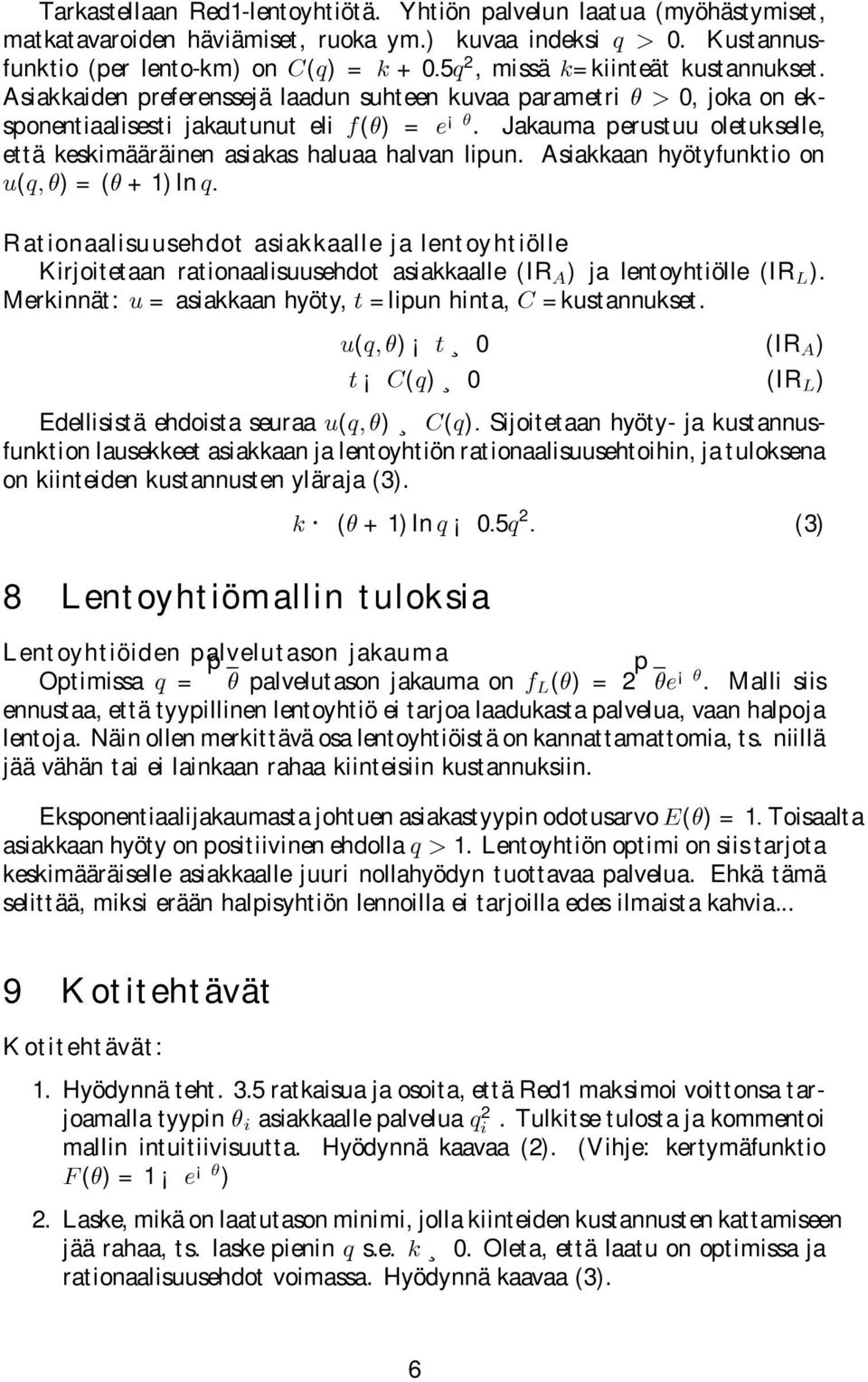 Jakauma perustuu oletukselle, että keskimääräinen asiakas haluaa halvan lipun.