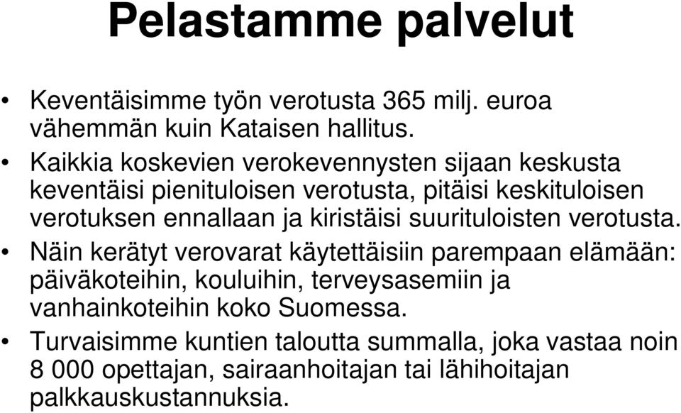 kiristäisi suurituloisten verotusta.