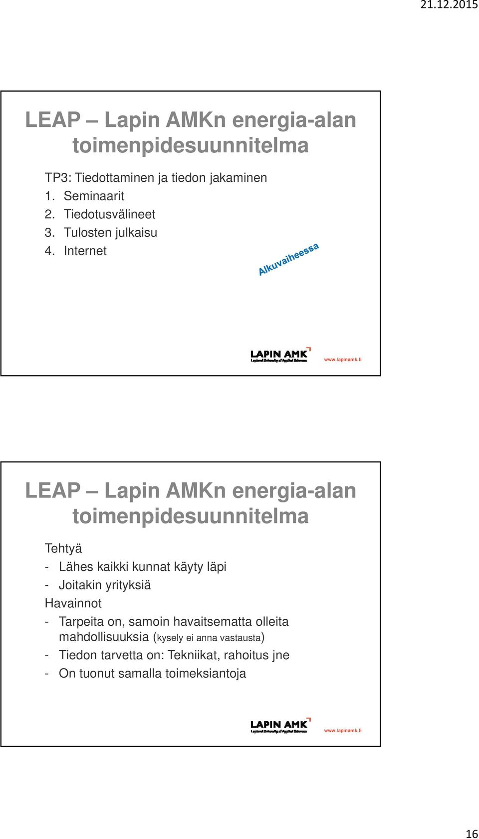 Internet LEAP Lapin AMKn energia-alan toimenpidesuunnitelma Tehtyä - Lähes kaikki kunnat käyty läpi - Joitakin