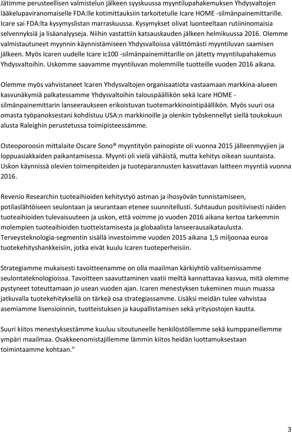 Olemme valmistautuneet myynnin ka ynnista miseen Yhdysvalloissa va litto ma sti myyntiluvan saamisen ja lkeen.
