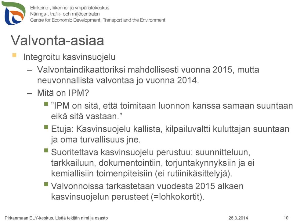 Etuja: Kasvinsuojelu kallista, kilpailuvaltti kuluttajan suuntaan ja oma turvallisuus jne.