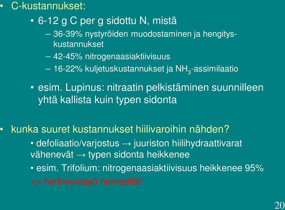 Lupinus: nitraatin pelkistäminen suunnilleen yhtä kallista kuin typen sidonta kunka suuret kustannukset hiilivaroihin