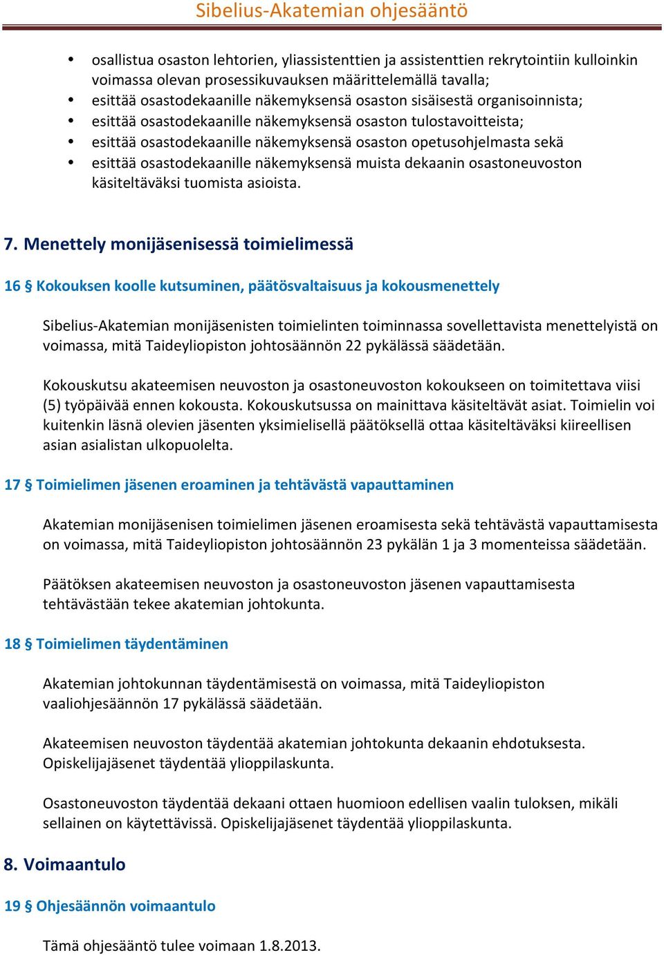 muista dekaanin osastoneuvoston käsiteltäväksi tuomista asioista. 7.