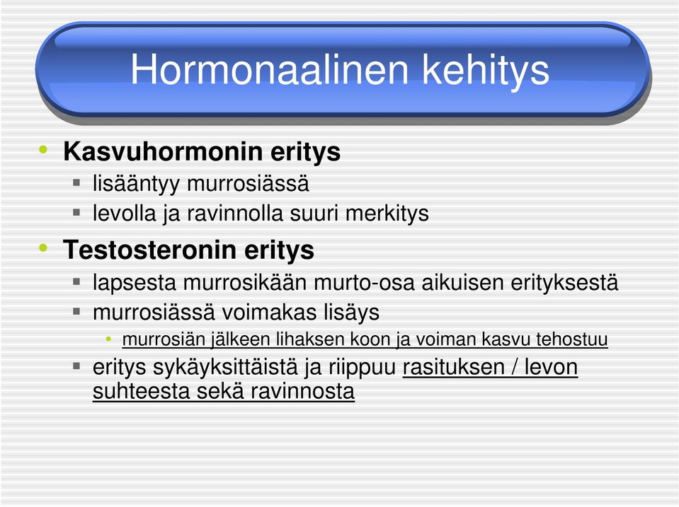 aikuisen erityksestä murrosiässä voimakas lisäys murrosiän jälkeen lihaksen koon ja