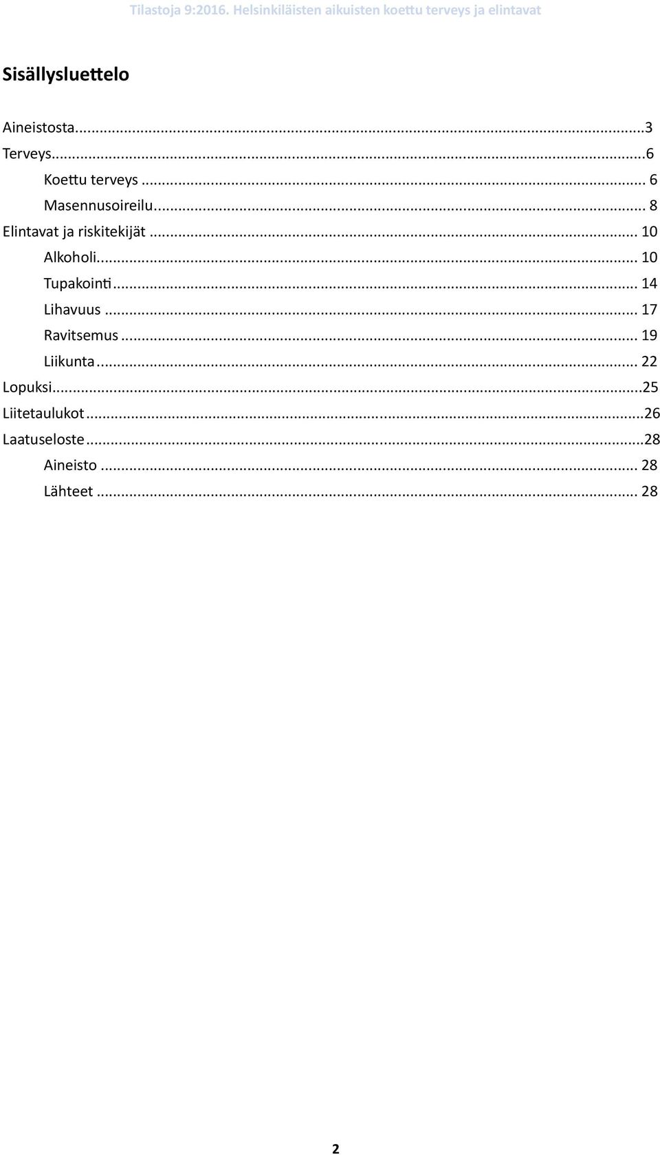.. 10 Tupakointi... 14 Lihavuus... 17 Ravitsemus... 19 Liikunta.