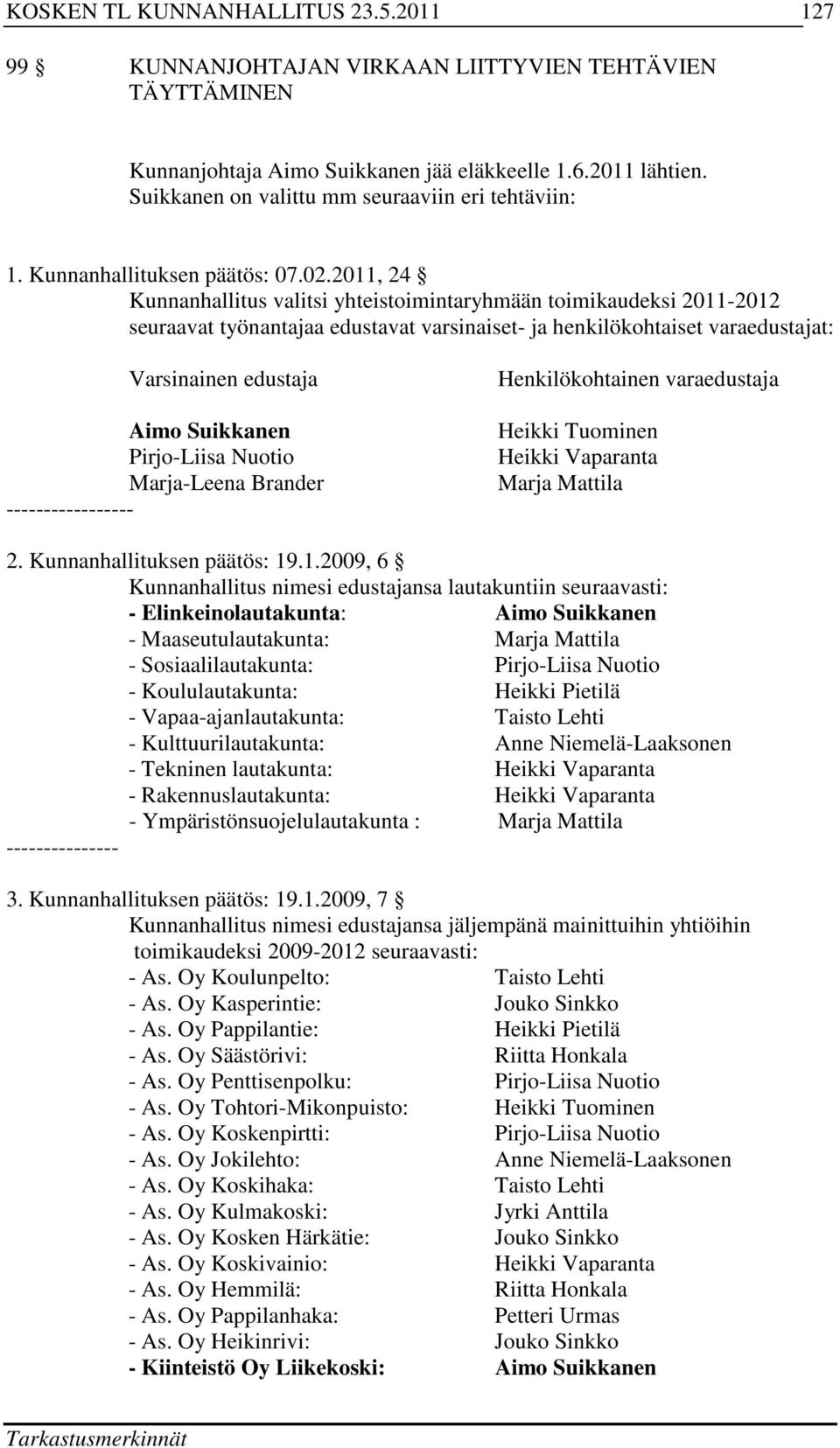 Pirjo-Liisa Nuotio Marja-Leena Brander Henkilökohtainen varaedustaja Heikki Tuominen Heikki Vaparanta Marja Mattila 2. 19