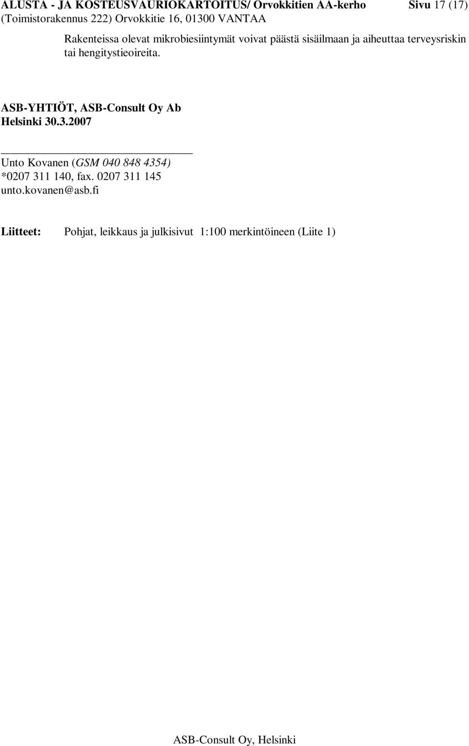ASB-YHTIÖT, ASB-Consult Oy Ab Helsinki 30.3.2007 Unto Kovanen (GSM 040 848 4354) *0207 311 140, fax.