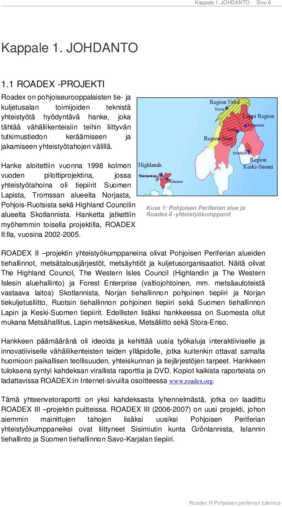 ja jakamiseen yhteistyötahojen välillä.