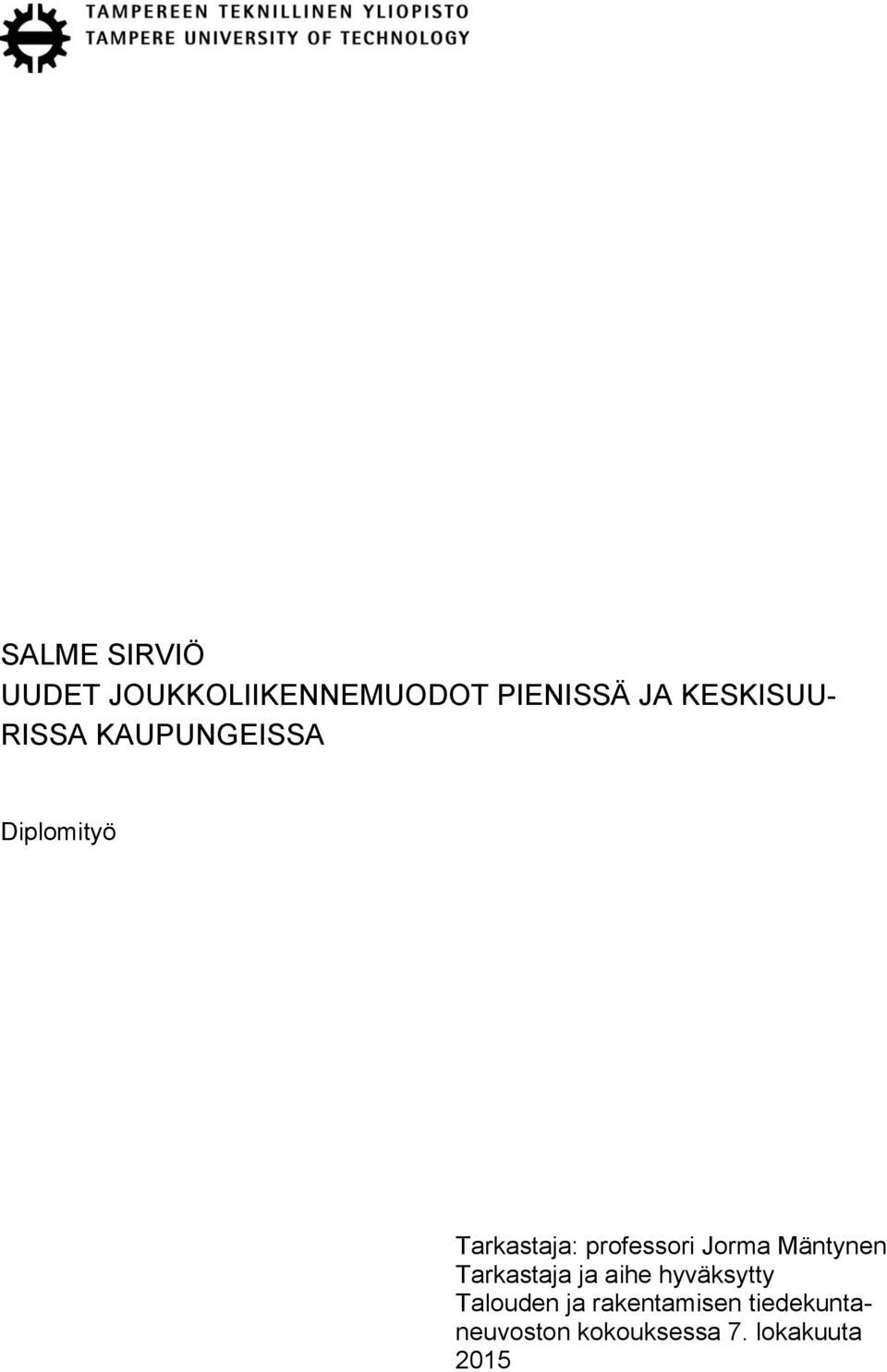 professori Jorma Mäntynen Tarkastaja ja aihe hyväksytty