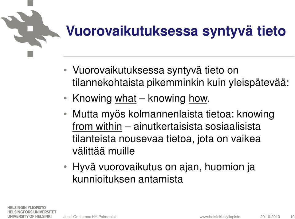 Mutta myös kolmannenlaista tietoa: knowing from within ainutkertaisista sosiaalisista tilanteista