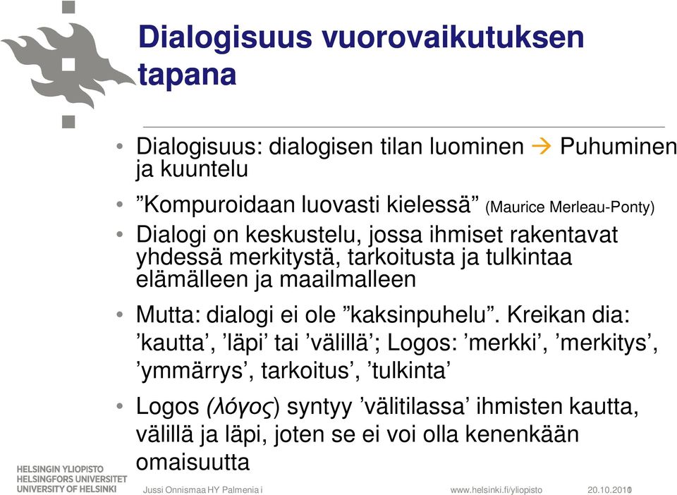 dialogi ei ole kaksinpuhelu.