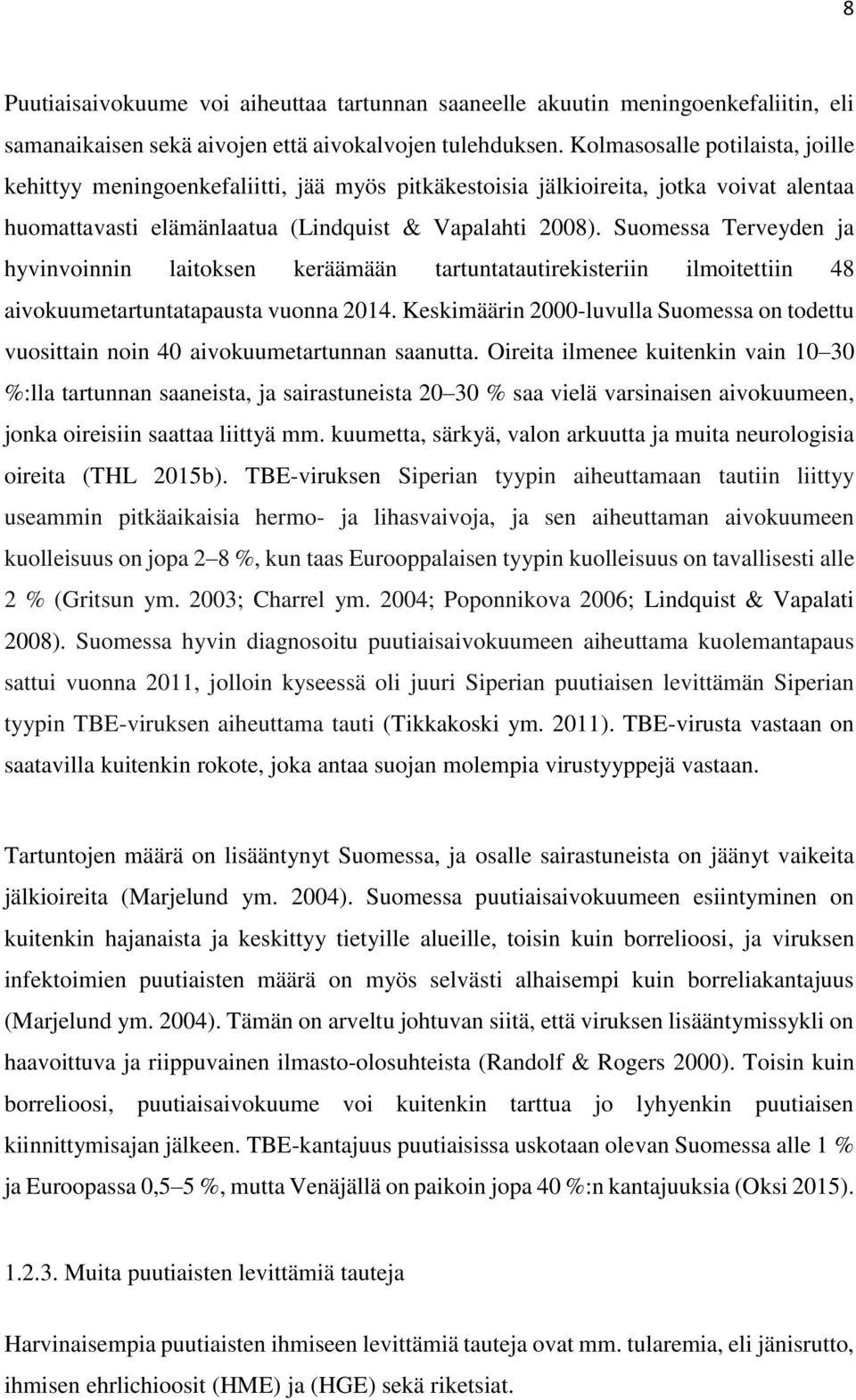 Sumessa Terveyden ja hyvinvinnin laitksen keräämään tartuntatautirekisteriin ilmitettiin 48 aivkuumetartuntatapausta vunna 2014.