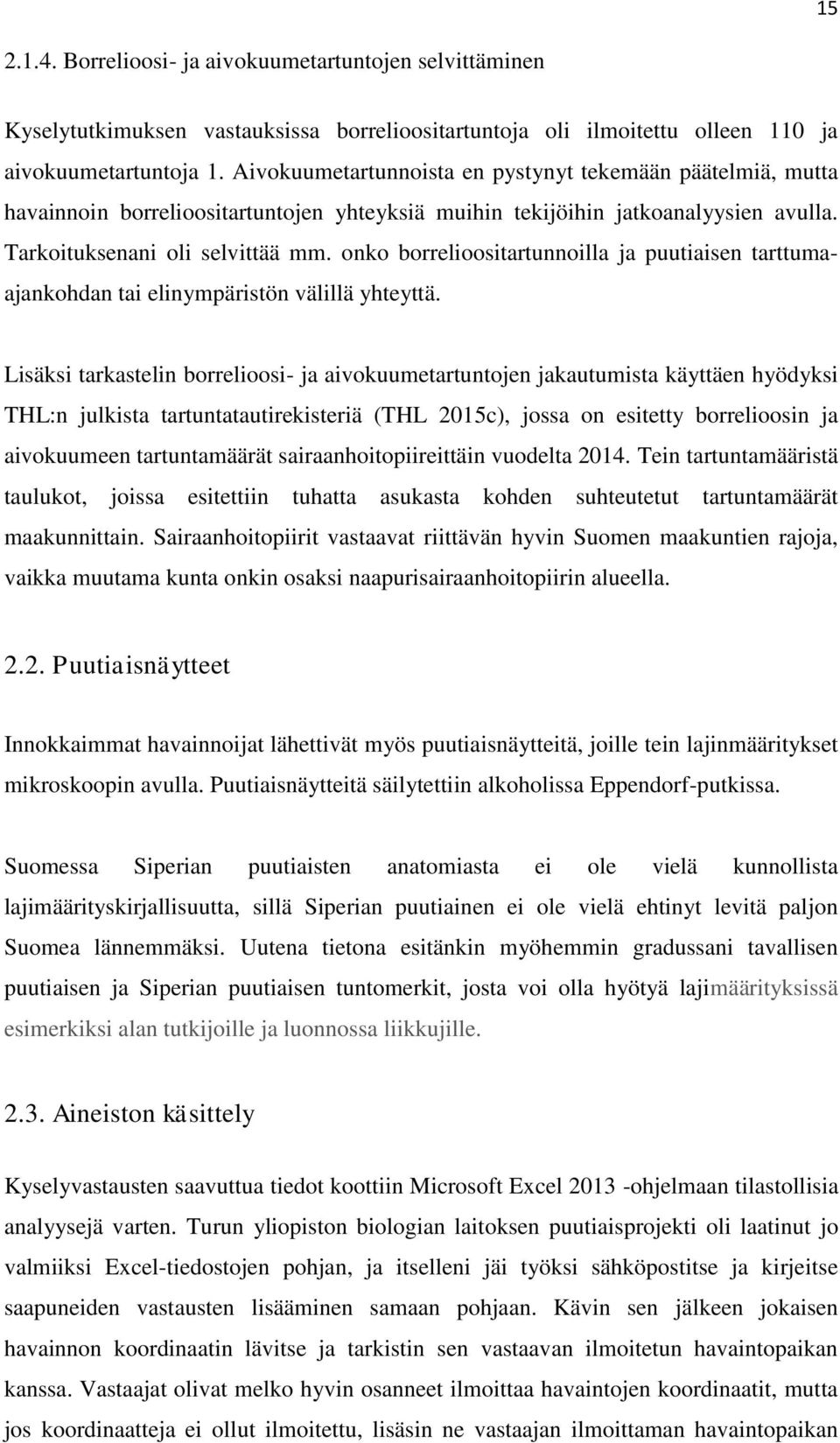 nk brrelisitartunnilla ja puutiaisen tarttumaajankhdan tai elinympäristön välillä yhteyttä.