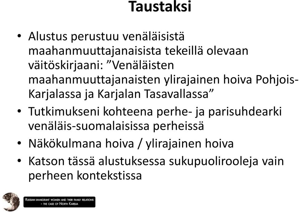 Karjalan Tasavallassa Tutkimukseni kohteena perhe- ja parisuhdearki venäläis-suomalaisissa