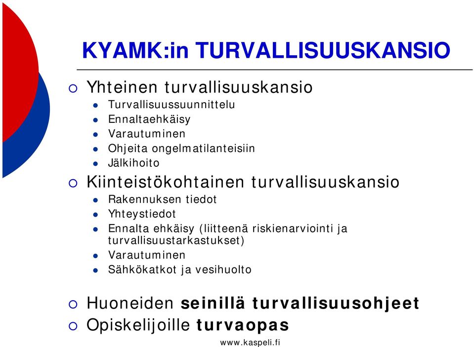 Rakennuksen tiedot Yhteystiedot Ennalta ehkäisy (liitteenä riskienarviointi ja