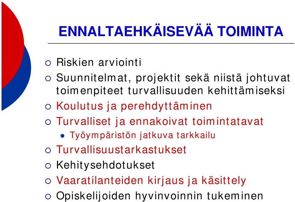 Turvalliset ja ennakoivat toimintatavat Työympäristön jatkuva tarkkailu