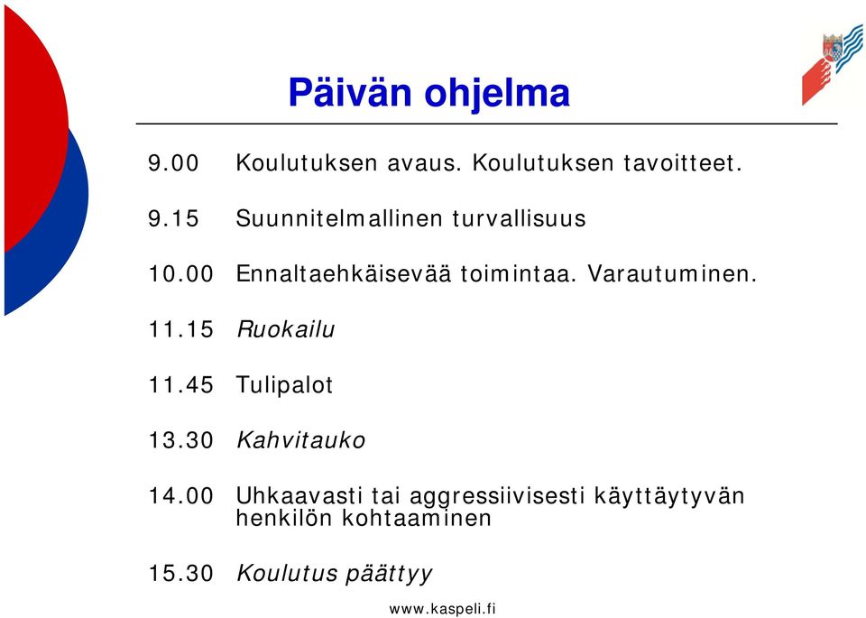 45 Tulipalot 13.30 Kahvitauko 14.