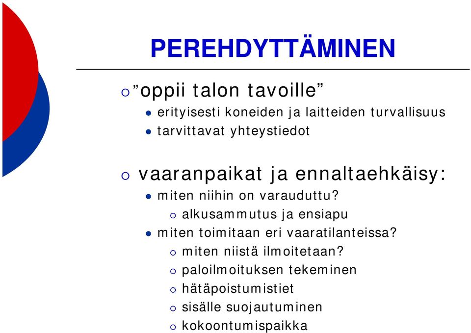 alkusammutus ja ensiapu miten toimitaan eri vaaratilanteissa?