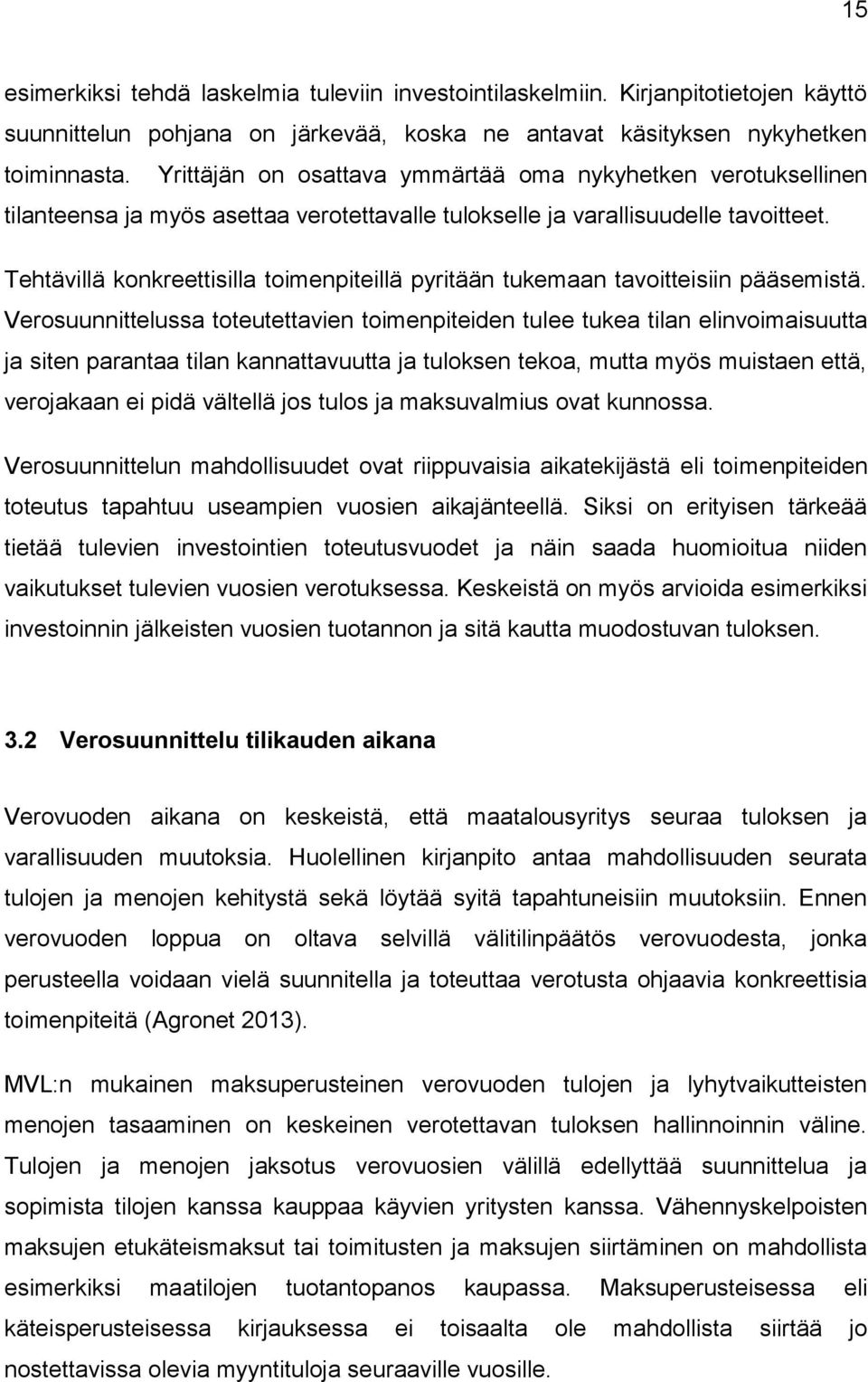 Tehtävillä konkreettisilla toimenpiteillä pyritään tukemaan tavoitteisiin pääsemistä.