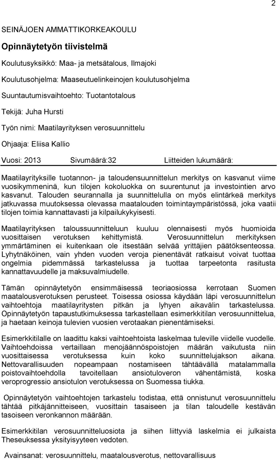 kasvanut viime vuosikymmeninä, kun tilojen kokoluokka on suurentunut ja investointien arvo kasvanut.