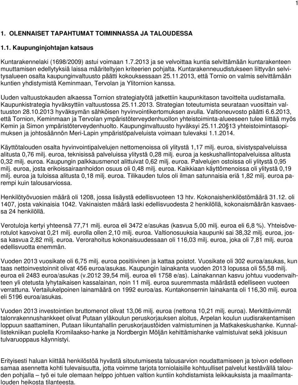 Kuntarakenneuudistukseen liittyvän selvitysalueen osalta kaupunginvaltuusto päätti kokouksessaan 25.11.