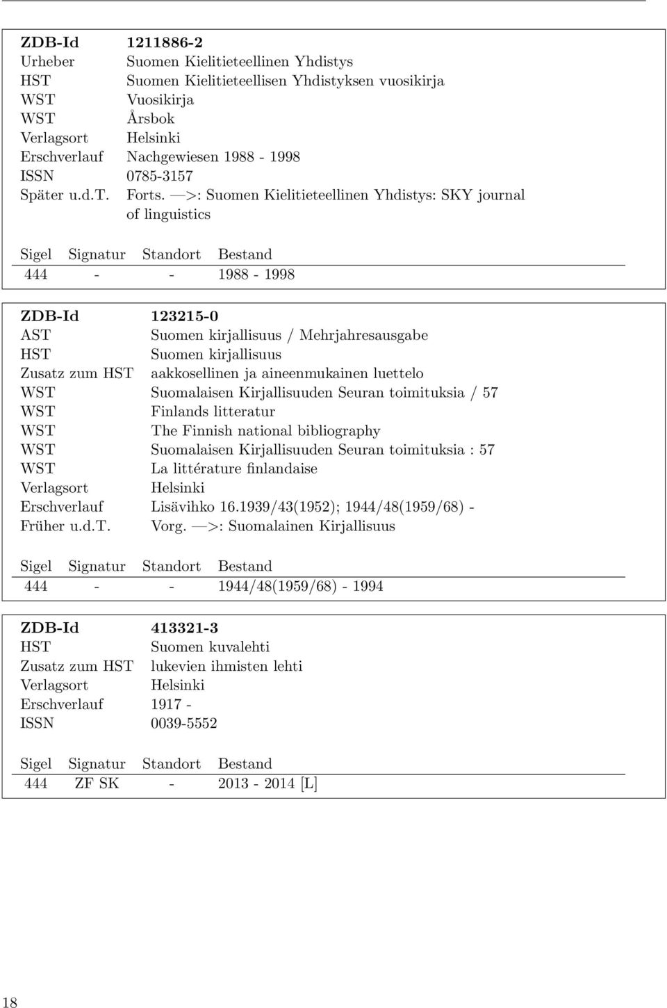 aineenmukainen luettelo WST Suomalaisen Kirjallisuuden Seuran toimituksia / 57 WST Finlands litteratur WST The Finnish national bibliography WST Suomalaisen Kirjallisuuden Seuran toimituksia : 57 WST