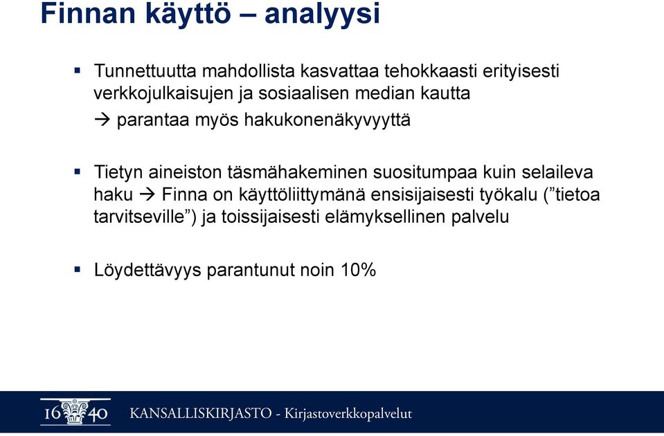 aineiston täsmähakeminen suositumpaa kuin selaileva haku à Finna on käyttöliittymänä