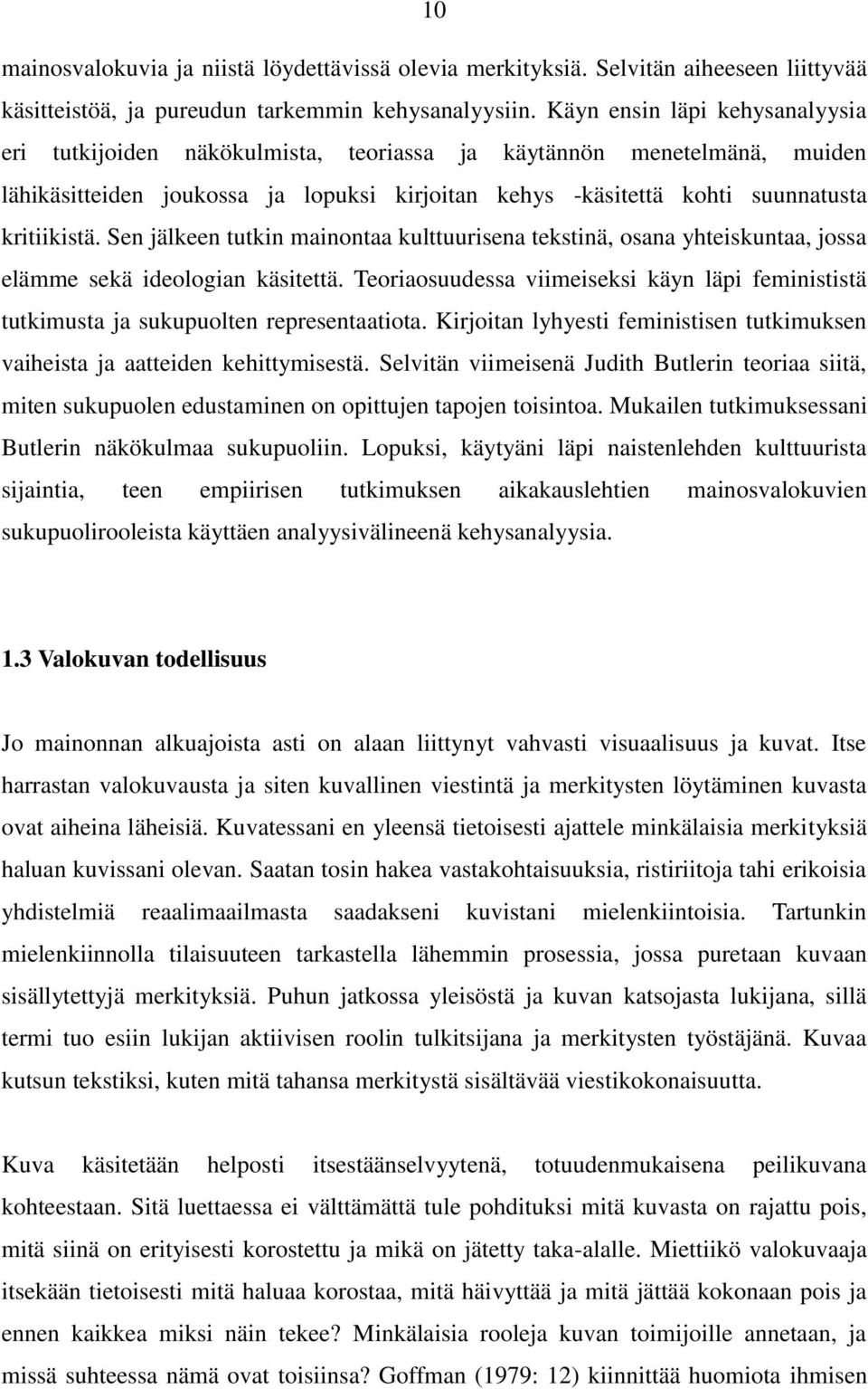 Sen jälkeen tutkin mainontaa kulttuurisena tekstinä, osana yhteiskuntaa, jossa elämme sekä ideologian käsitettä.