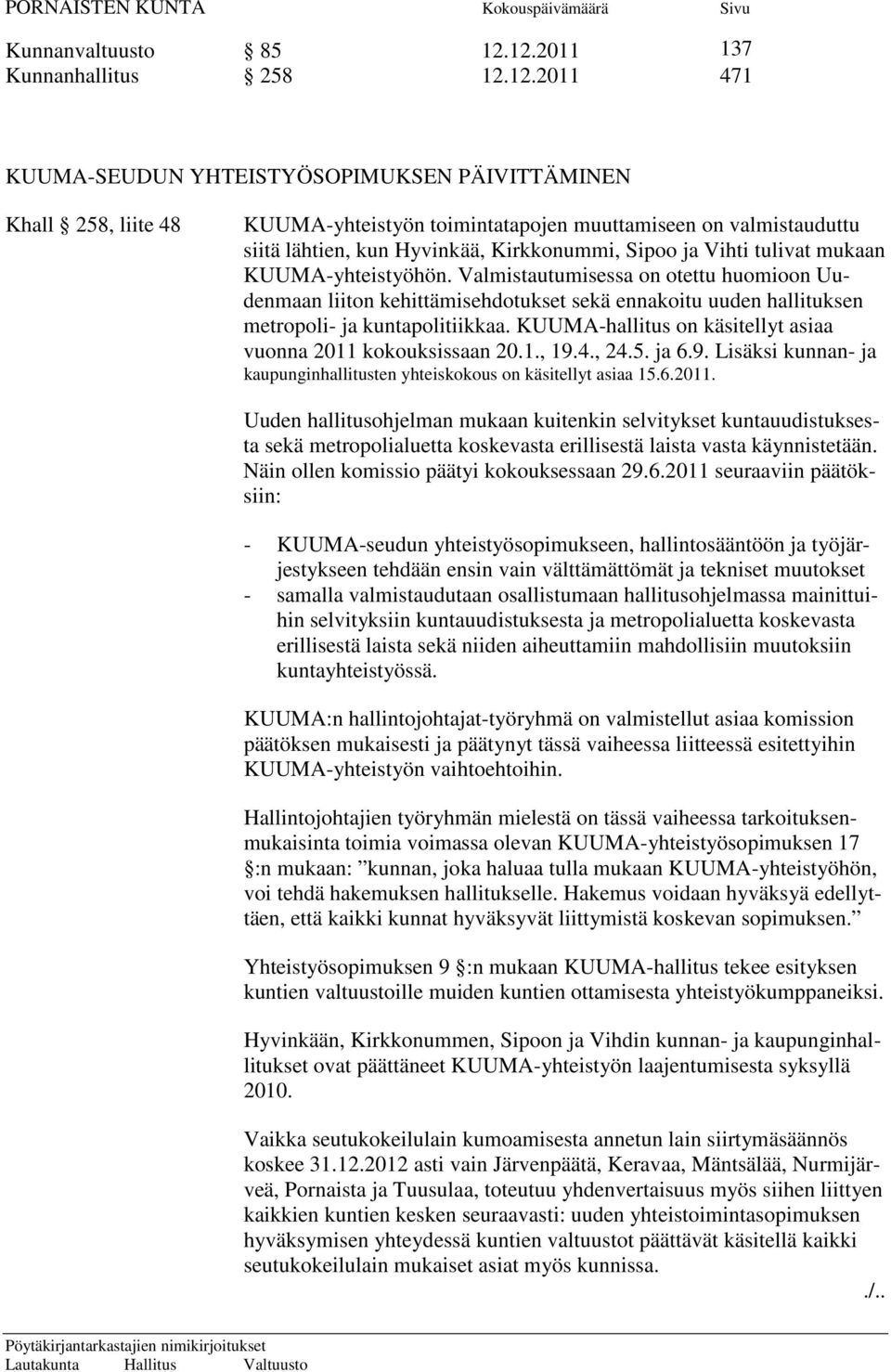 Hyvinkää, Kirkkonummi, Sipoo ja Vihti tulivat mukaan KUUMA-yhteistyöhön.