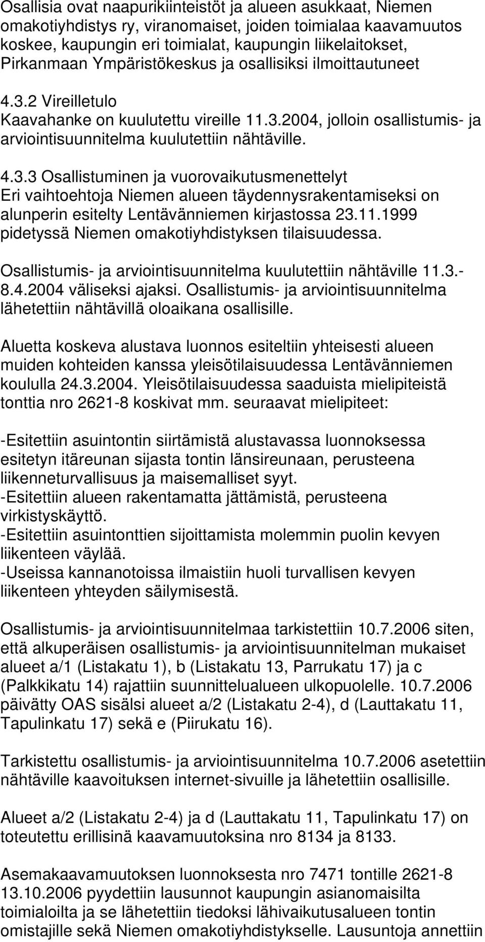 2 Vireilletulo Kaavahanke on kuulutettu vireille 11.3.