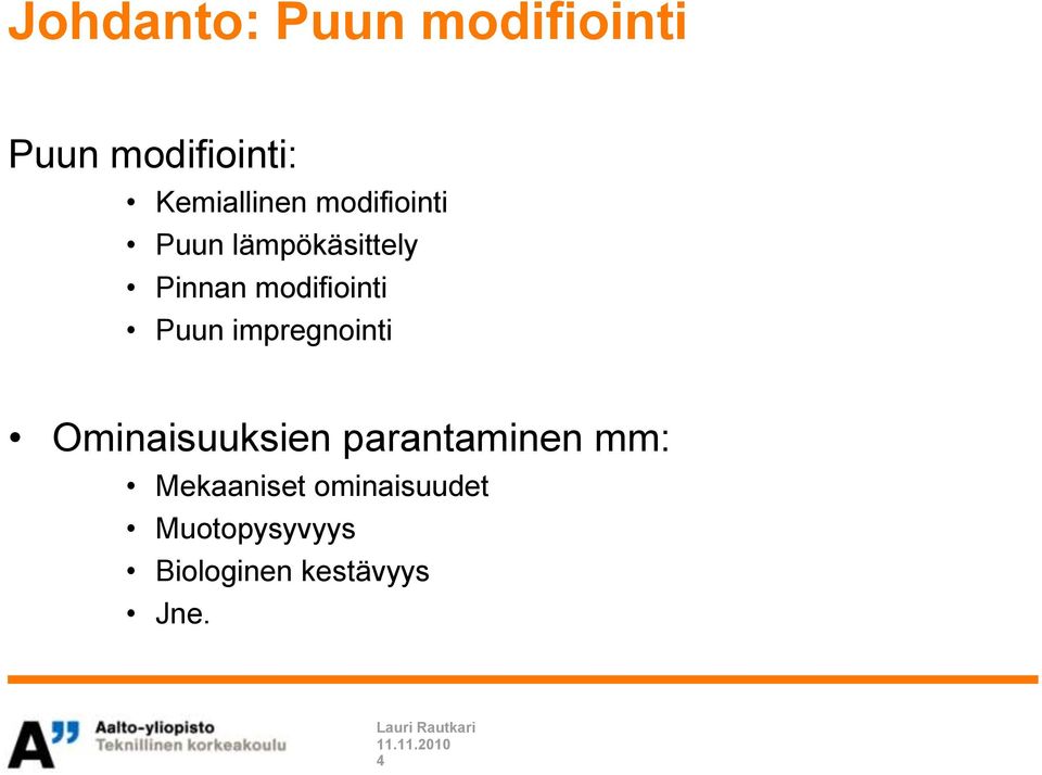 modifiointi Puun impregnointi Ominaisuuksien