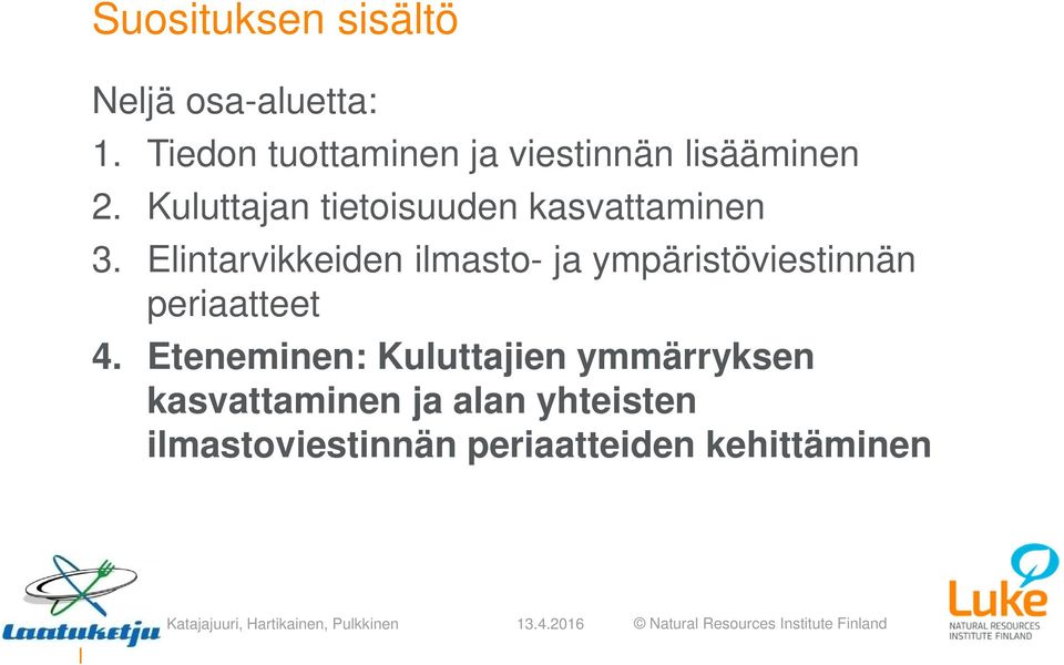 Kuluttajan tietoisuuden kasvattaminen 3.